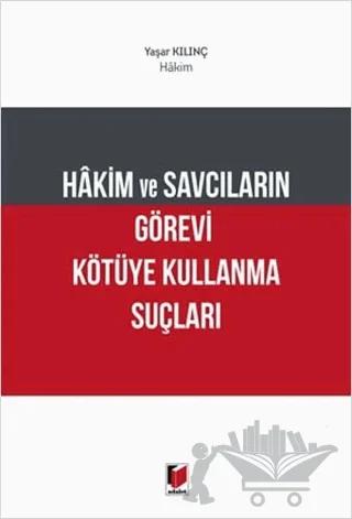 Hakim ve Savcıların Görevi Kötüye Kullanma Suçları