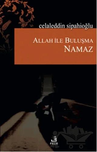 Allah ile Buluşma - Namaz