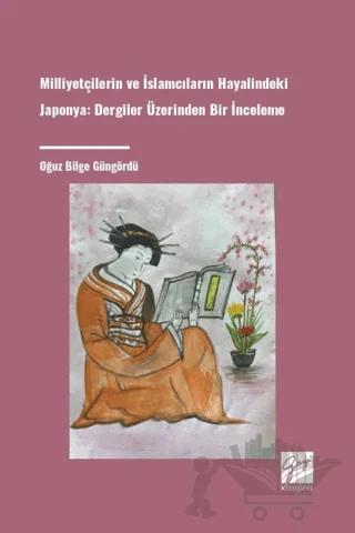 Milliyetçilerin Ve İslamcıların Hayalindeki Japonya Dergiler Üzerinden Bir İnceleme