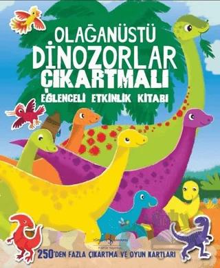Olağanüstü Dinozorlar Çıkartmalı Eğlenceli Etkinlik Kitabı