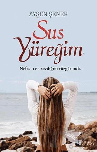 Sus Yüreğim