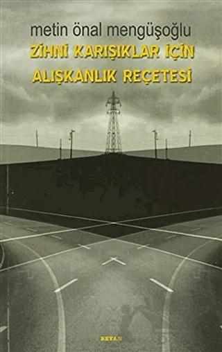 Zihni Karışıklar İçin Alışkanlık Reçetesi – Metin Önal Mengüşoğlu – Beyan Yayınları kitap kapağı