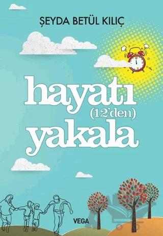 Hayatı (12'den) Yakala
