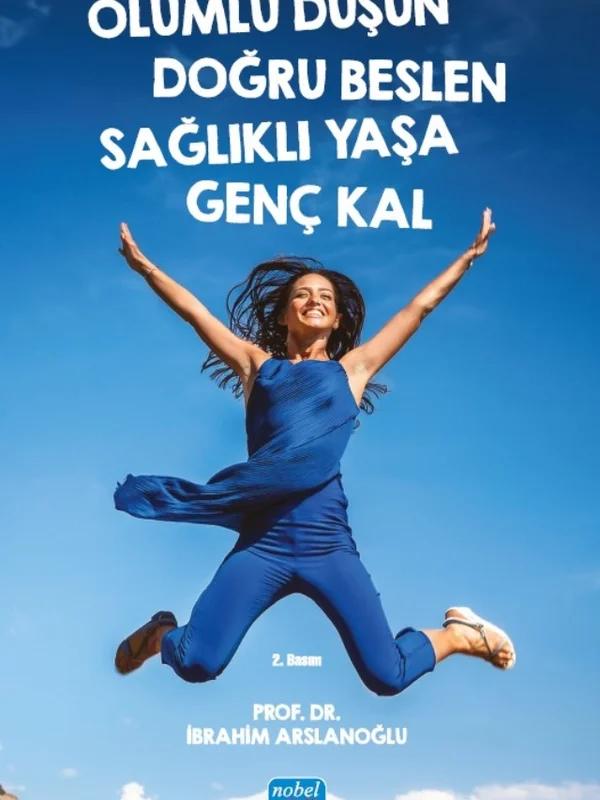 Olumlu Düşün Doğru Beslen Sağlıklı Yaşa Genç Kal
