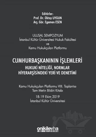 Cumhurbaşkanının İşlemleri Hukuki Niteliği, Normlar Hiyerarşisindeki Yeri ve Denetimi