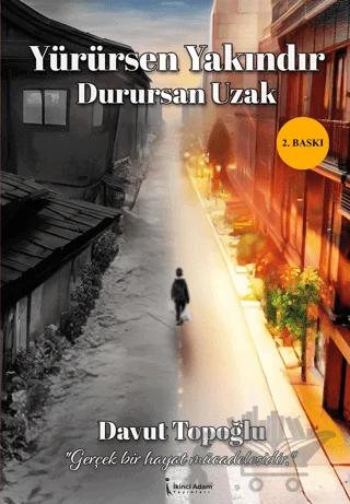 Yürürsen Yakındır Durursan Uzak
