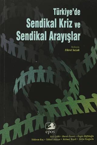Türkiye’de Sendikal Kriz ve Sendikal Arayışlar