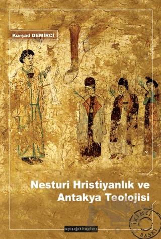 Nesturi Hristiyanlık ve Antakya Teolojisi