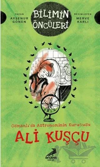 Osmanlı’da Astronominin Kurucusu Ali Kuşçu - Bilimin Öncüleri