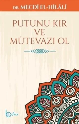 Putunu Kır ve Mütevazı Ol – Mecdi El-Hilali – Beka Yayınları kitap kapağı