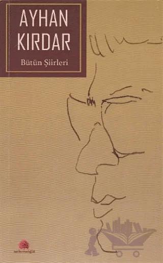 Ayhan Kırdar - Bütün Şiirleri