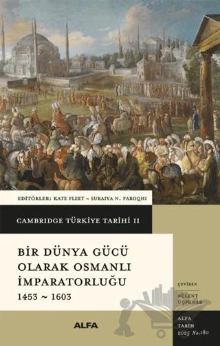 Cambridge Türkiye Tarihi 2 - Bir Dünya Gücü Olarak Osmanlı İmparatorluğu 1453 - 1603