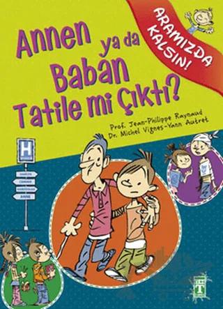 Annen ya da Baban Tatile mi Çıktı?