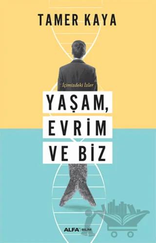 Yaşam, Evrim ve Biz