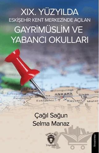 XIX. Yüzyılda Eskişehir Kent Merkezinde Açılan Gayrimüslim ve Yabancı Okulları