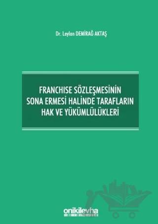 Franchise Sözleşmesinin Sona Ermesi Halinde Tarafların Hak ve Yükümlülükleri
