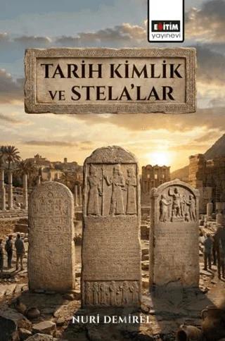 Tarih Kimlik ve Stela’lar