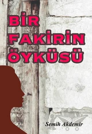 Bir Fakirin Öyküsü – Semih Akdemir – Kitap Dostu Yayınları kitap kapağı