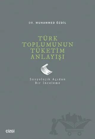 Türk Toplumunun Tüketim Anlayışı