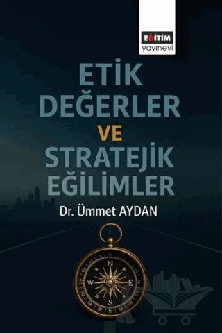 Etik Değerler ve Stratejik Eğilimler