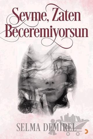 Sevme, Zaten Beceremiyorsun