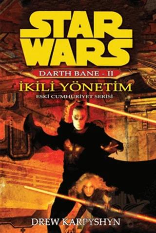 İkili Yönetim - Star Wars Darth Bane 2 Eski Cumhuriyet Serisi