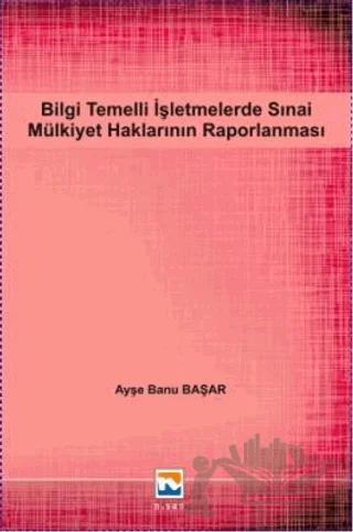 Bilgi Temelli İşletmelerde Sınai Mülkiyet Haklarının Raporlanması