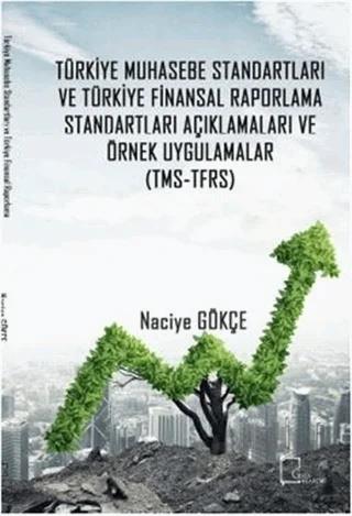 Türki̇ye Muhasebe Standartları ve Türki̇ye Fi̇nansal Raporlama Standartları Açıklamaları ve Örnek Uygulamalar