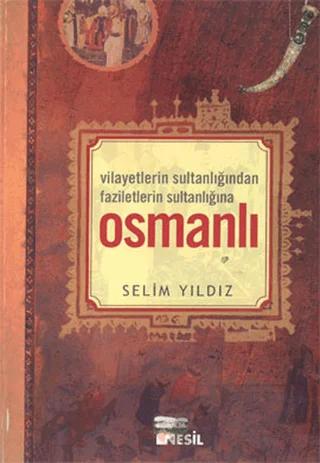 Vilayetlerin Sultanlığında Faziletlerin Sultanlığına Osmanlı