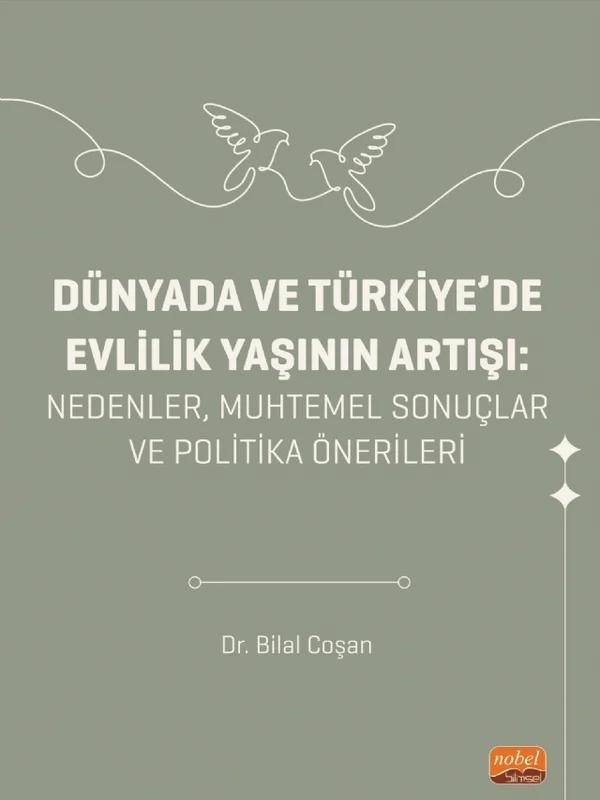 DÜNYADA VE TÜRKİYE’DE EVLİLİK YAŞININ ARTIŞI - Nedenler, Muhtemel Sonuçlar ve Politika Önerileri