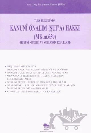 Türk Hukukunda Kanuni Önalım (Şuf’a) Hakkı (MK.m.659) (Hukuki Niteliği ve Kullanma Koşulları)