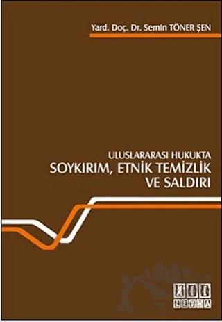 Uluslararası Hukukta Soykırım, Etnik Temizlik ve Saldırı