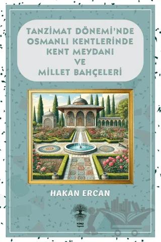 Tanzimat Dönemi'nde Osmanlı Kentlerinde Kent Meydanı ve Millet Bahçeleri
