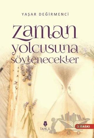 Zaman Yolcusuna Söylenecekler