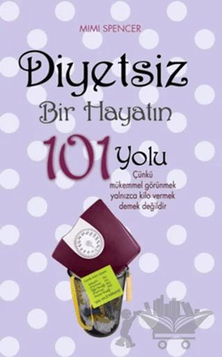 Diyetsiz Bir Hayatın 101 Yolu