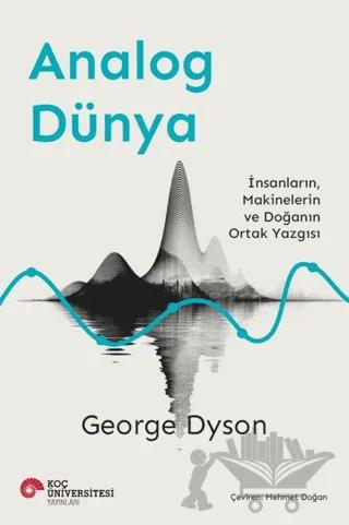 Analog Dünya - İnsanların, Makinelerin ve Doğanın Ortak Yazgısı