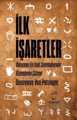 İlk İşaretler - Dünyanın En Eski Sembollerinin Gizemlerini Çözme