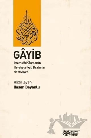 Gayip - İmam Ahir Zaman’ın Hayatıyla ilgili Destansı bir Rivayet