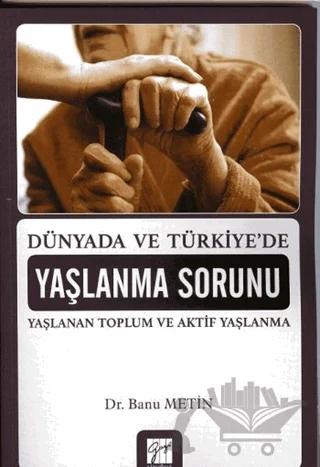 Dünyada ve Türkiye'de Yaşlanma