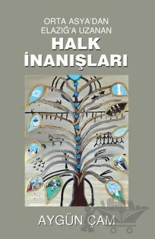 Orta Asya'dan Elazığ'a Uzanan Halk İnanışları