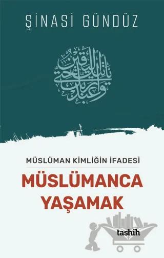 Müslüman Kimliğin İfadesi Müslümanca Yaşamak