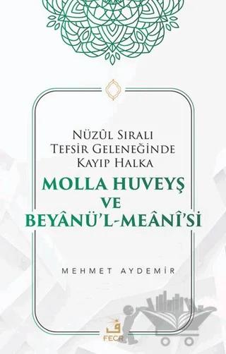 Nüzul Sıralı Tefsir Geleneğinde Kayıp Halka Molla Huveyş ve Beyanü’l- Meani’si