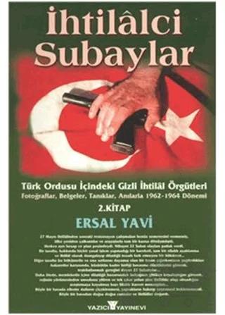 İhtilalci Subaylar 2. Kitap Türk Ordusu İçindeki Gizli İhtilal Örgütleri