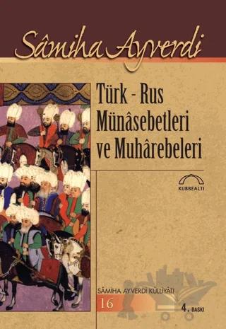 Türk - Rus Münasebetleri ve Muharebeleri