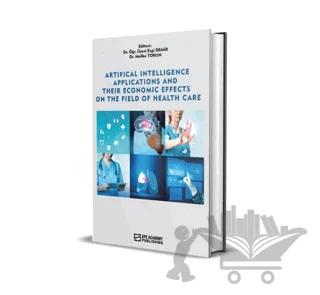 Artificial Intelligence Applications And Their Economic Effects On The Field Of Health Care