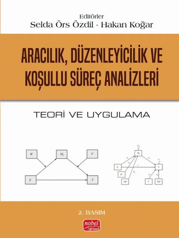ARACILIK, DÜZENLEYİCİLİK VE KOŞULLU SÜREÇ ANALİZLERİ - Teori ve Uygulama