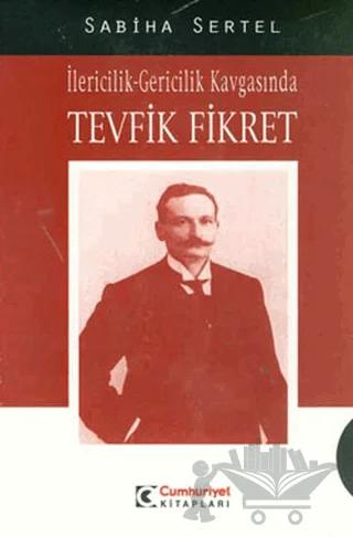 İlericilik-Gericilik Kavgasında Tevfik Fikret
