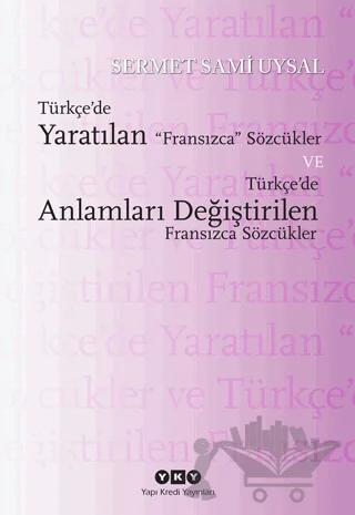 Türkçe’de Yaratılan Fransızca Sözcükler ve Türkçe’de Anlamları Değiştirilen Fransızca Sözcükler
