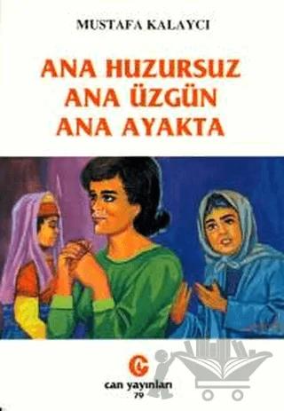 Ana Huzursuz Ana Üzgün Ana Ayakta
