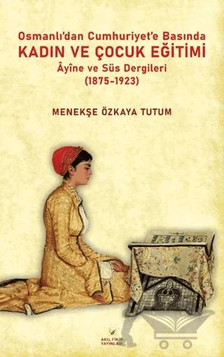 Osmanlıdan Cumhuriyet’e Basında Kadın ve Çocuk Eğitimi